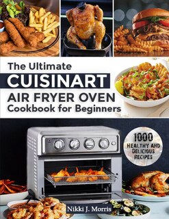Front cover_The Ultimate Cuisinart Air Fryer Oven Cookbook for Beginners