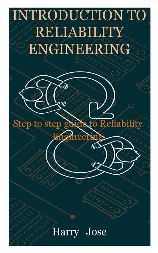 Introduction To Reliability Engineering: Step To Step Guide To ...