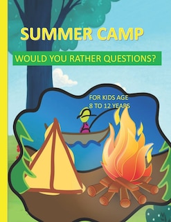 Couverture_Summer Camp Would You Rather Questions For Kids Age 8-12 Years Old