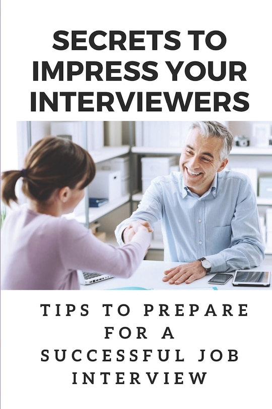 Front cover_Secrets To Impress Your Interviewers