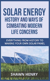 Front cover_Solar Energy - History and Ways of Combating Modern Life Concerns