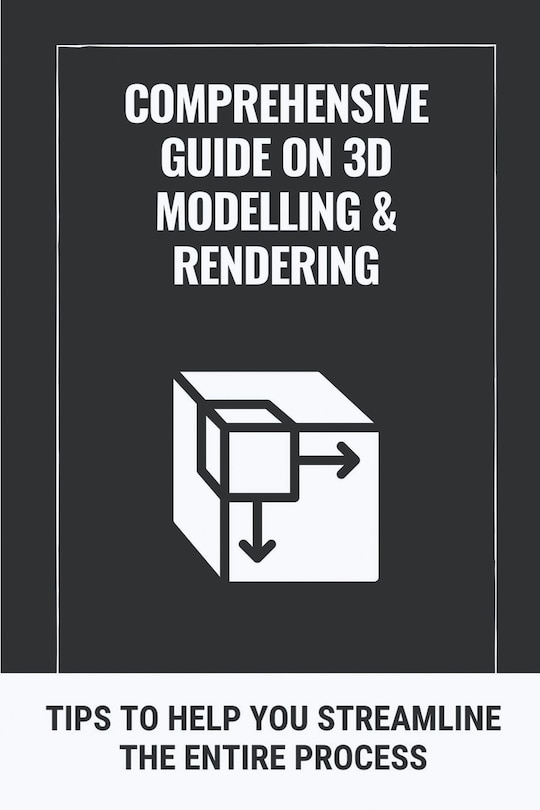 Couverture_Comprehensive Guide On 3D Modelling & Rendering