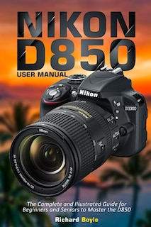 Front cover_Nikon D850 User Manual