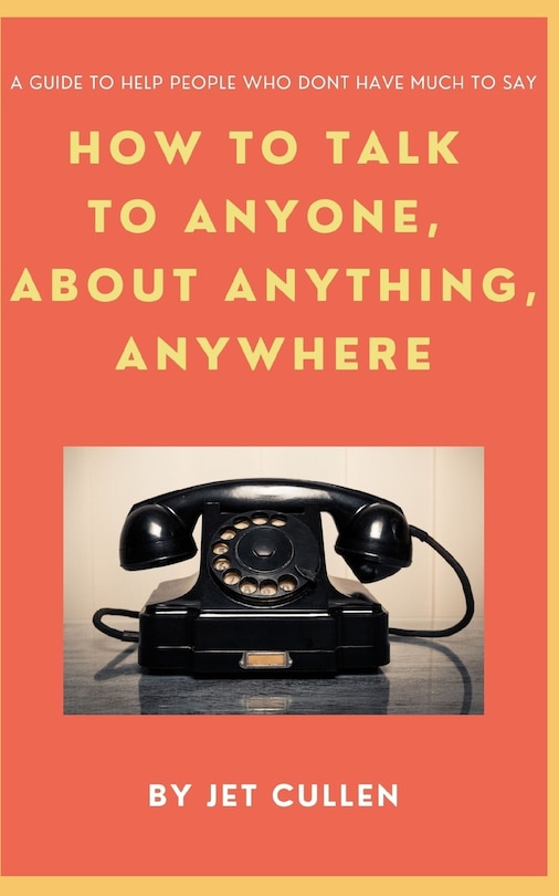 Couverture_How to Talk to Anyone, about Anything, Anywhere