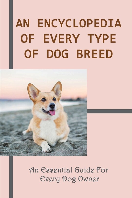Front cover_An Encyclopedia OF Every Type Of Dog Breed
