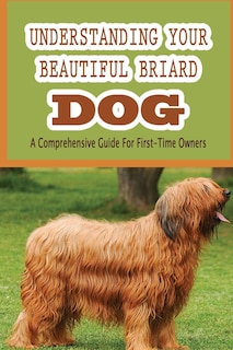 Front cover_Understanding Your Beautiful Briard Dog