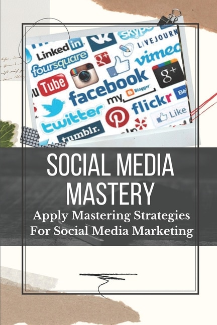 Social Media Mastery: Apply Mastering Strategies For Social Media Marketing: Active Social Media Users