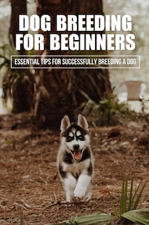 Front cover_Dog Breeding For Beginners