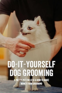 Front cover_Do-It-Yourself Dog Grooming