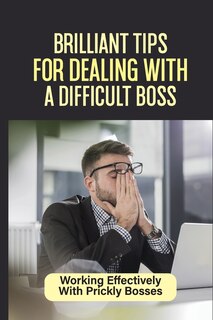 Front cover_Brilliant Tips For Dealing With A Difficult Boss