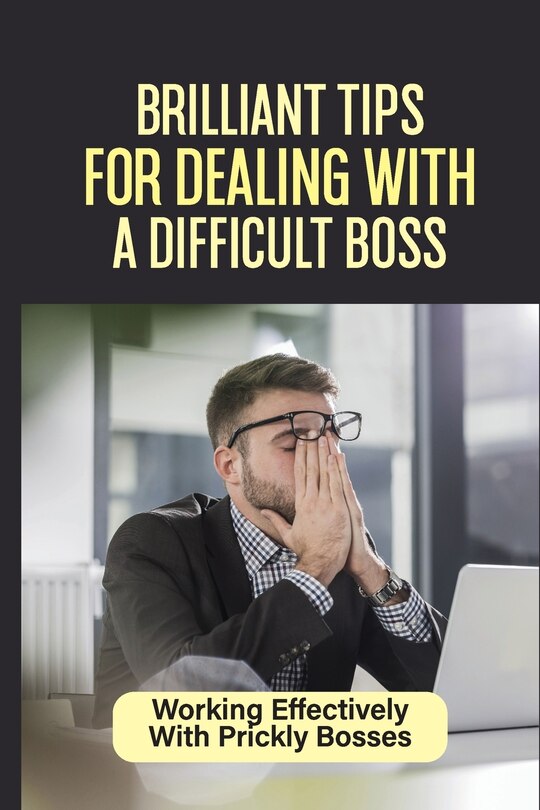 Front cover_Brilliant Tips For Dealing With A Difficult Boss