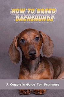 Front cover_How To Breed Dachshunds