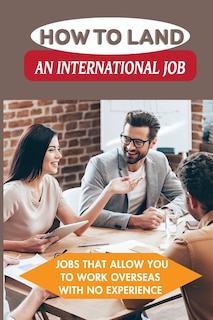 Front cover_How To Land An International Job