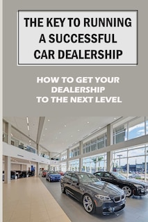 Front cover_The Key To Running A Successful Car Dealership