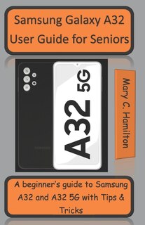 Front cover_Samsung Galaxy A32 User Guide for Seniors