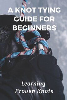 Front cover_A Knot Tying Guide For Beginners