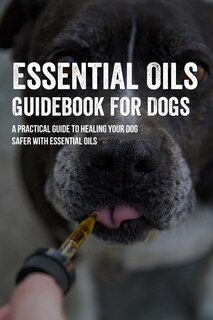 Front cover_Essential Oils Guidebook For Dogs