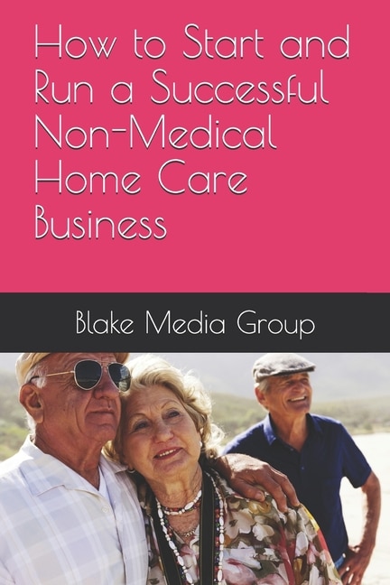Couverture_How to Start and Run a Successful Non-Medical Home Care Business