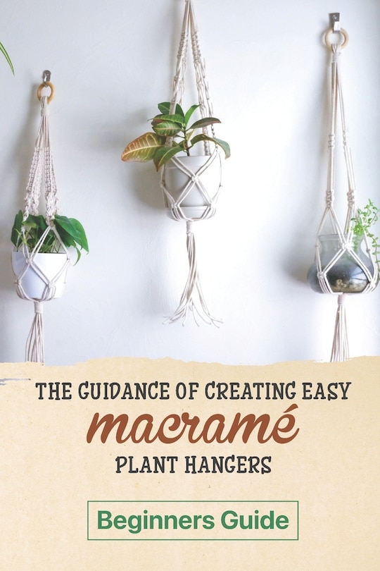Front cover_The Guidance Of Creating Easy Macrame' Plant Hangers