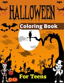 HALLOWEEN Coloring Book For Teens: 30+ fun Design Adults Halloween Coloring Book (Awesome Gifts For Teenagers)