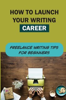 Couverture_How To Launch Your Writing Career