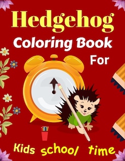 Front cover_Hedgehog Coloring Book For Kids School Time