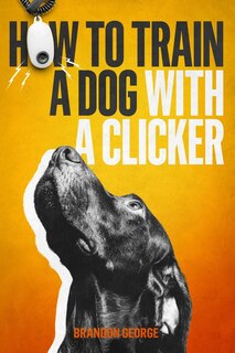 Front cover_How to train a dog with a clicker
