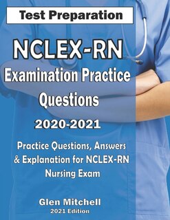 Front cover_NCLEX-RN Examination Practice Questions 2020-2021