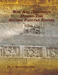 Front cover_War and Diplomacy During the Second Pandyan Empire