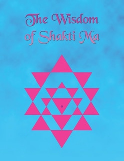 Front cover_The Wisdom of Shakti Ma