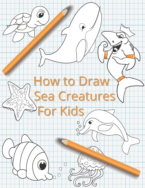 Front cover_How To Draw Sea Creatures For Kids