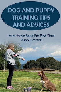 Front cover_Dog And Puppy Training Tips And Advices