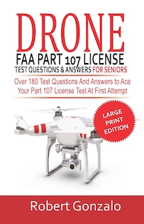 Front cover_Drone FAA Part 107 License Practice Test Questions & Answers For Seniors
