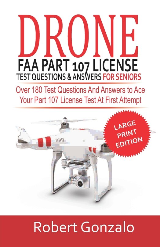 Front cover_Drone FAA Part 107 License Practice Test Questions & Answers For Seniors