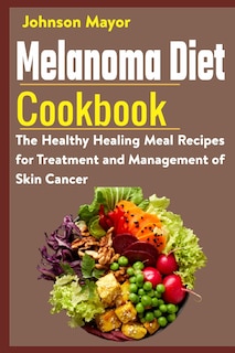 Couverture_Melanoma Diet Cookbook