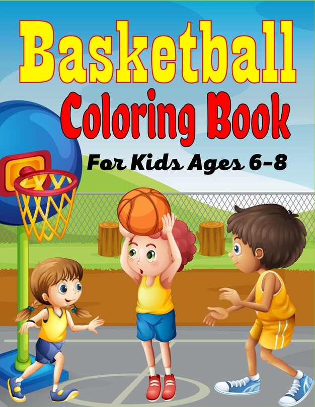 Front cover_Basketball Coloring Book For Kids Ages 6-8