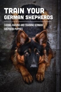 Couverture_Train Your German Shepherds