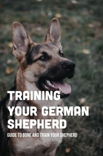Front cover_Training Your German Shepherd
