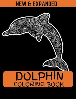 Dolphin Coloring Book (New & Expanded): Coloring Book Of Dolphins Featuring 38 Dolphin Designs in a Variety of Patterns for kids and girls