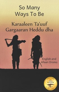 So Many Ways To Be: The Contrasts And Diversity Of Ethiopia In Afaan Oromo And English
