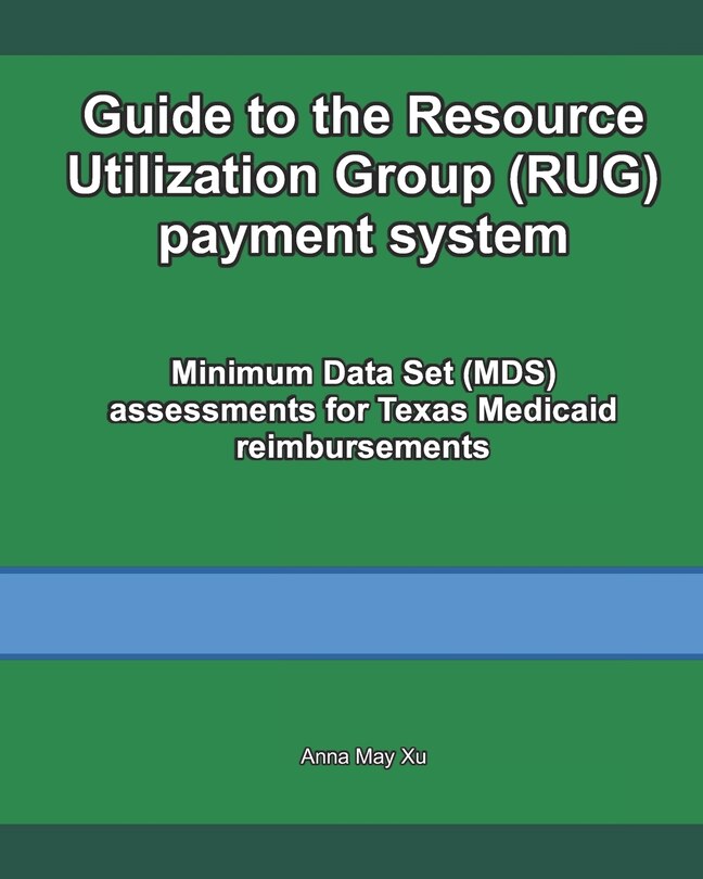 Front cover_Guide to the Resource Utilization Group (RUG) payment system
