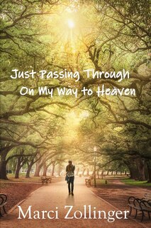 Front cover_Just Passing Through On My Way To Heaven