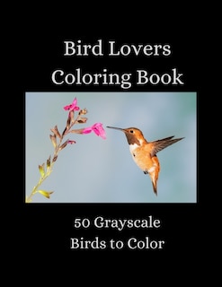 Front cover_Bird Lovers Coloring Book - 50 Grayscale Birds to Color