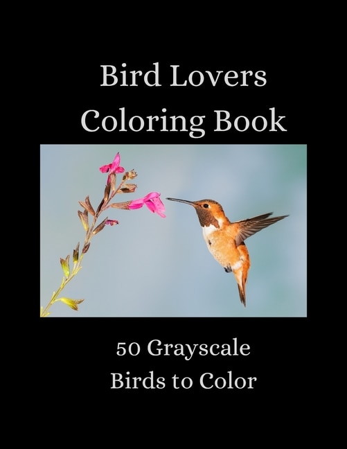 Front cover_Bird Lovers Coloring Book - 50 Grayscale Birds to Color