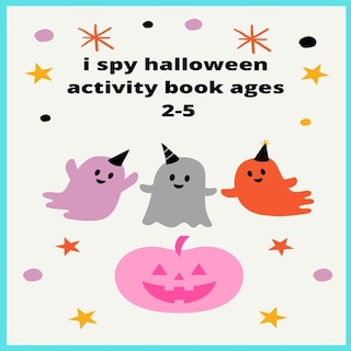 i spy halloween activity book ages 2-5: halloween crafts for kids, i spy halloween, childrens books, halloween activity books, sticker books for kids, halloween gifts for kids