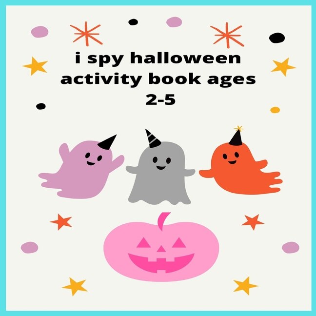 i spy halloween activity book ages 2-5: halloween crafts for kids, i spy halloween, childrens books, halloween activity books, sticker books for kids, halloween gifts for kids