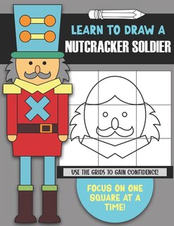 Front cover_Learn To Draw a Nutcracker Solider