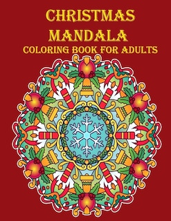 Christmas Mandala Coloring Book For Adults: 100 unique Christmas mandala coloring book, a very fun and mind relaxation book for adults