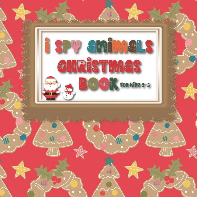 Front cover_I Spy Animals Christmas Book For Kids 2-5