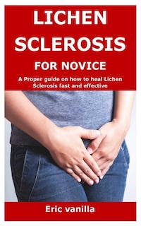 Front cover_Lichen Sclerosis for Novice